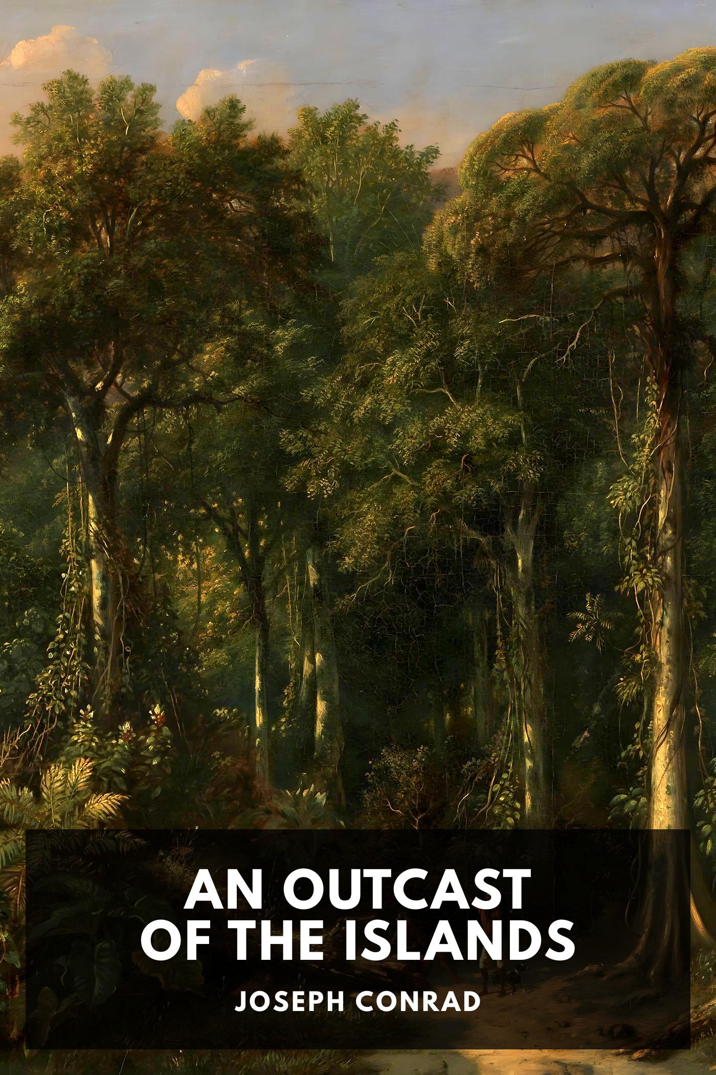 An Outcast of the Islands - Joseph Conrad